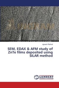 bokomslag SEM, EDAX & AFM study of ZnTe films deposited using SILAR method