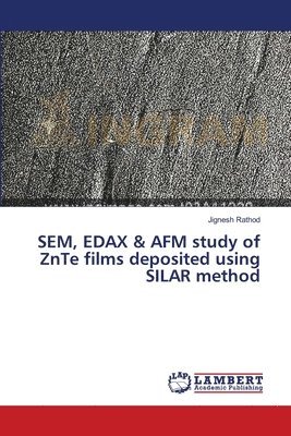 SEM, EDAX & AFM study of ZnTe films deposited using SILAR method 1