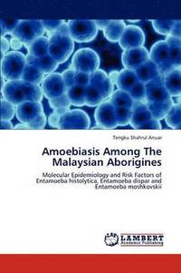 bokomslag Amoebiasis Among the Malaysian Aborigines