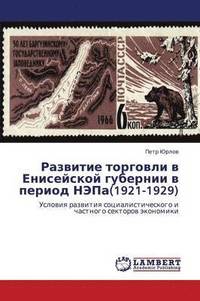 bokomslag Razvitie Torgovli V Eniseyskoy Gubernii V Period Nepa(1921-1929)