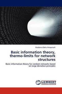 bokomslag Basic Information Theory, Thermo-Limits for Network Structures