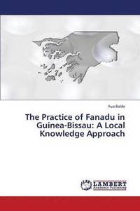 bokomslag The Practice of Fanadu in Guinea-Bissau