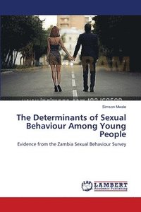 bokomslag The Determinants of Sexual Behaviour Among Young People
