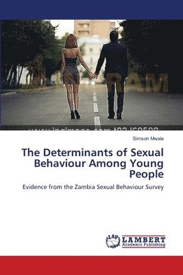 The Determinants of Sexual Behaviour Among Young People 1