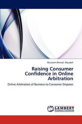 Raising Consumer Confidence in Online Arbitration 1