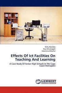 bokomslag Effects of Ict Facilities on Teaching and Learning