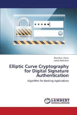 bokomslag Elliptic Curve Cryptography for Digital Signature Authentication