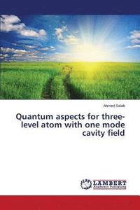 bokomslag Quantum aspects for three-level atom with one mode cavity field