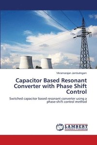 bokomslag Capacitor Based Resonant Converter with Phase Shift Control