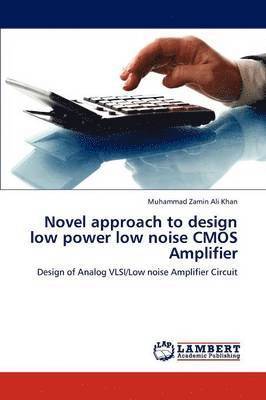 bokomslag Novel approach to design low power low noise CMOS Amplifier