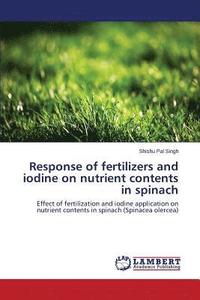 bokomslag Response of fertilizers and iodine on nutrient contents in spinach