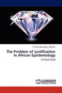 bokomslag The Problem of Justification in African Epistemology