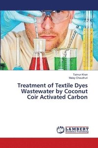 bokomslag Treatment of Textile Dyes Wastewater by Coconut Coir Activated Carbon