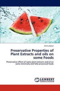 bokomslag Preservative Properties of Plant Extracts and Oils on Some Foods