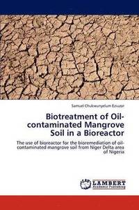 bokomslag Biotreatment of Oil-Contaminated Mangrove Soil in a Bioreactor