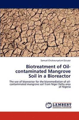 Biotreatment of Oil-Contaminated Mangrove Soil in a Bioreactor 1