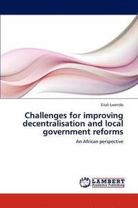 bokomslag Challenges for Improving Decentralisation and Local Government Reforms