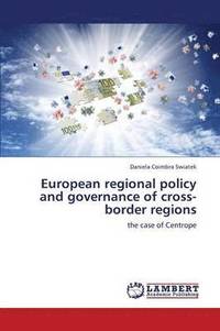 bokomslag European Regional Policy and Governance of Cross-Border Regions