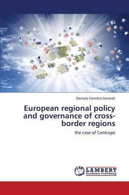 European Regional Policy and Governance of Cross-Border Regions 1