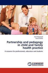 bokomslag Partnership and Pedagogy in Child and Family Health Practice