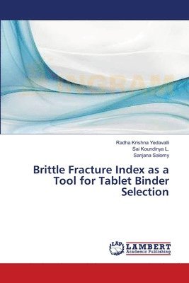 Brittle Fracture Index as a Tool for Tablet Binder Selection 1