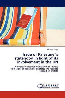 bokomslag Issue of Palestines Statehood in Light of Its Involvement in the Un