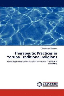 Olagunju Olugbenga, Olugbenga Olagunju - Therapeutic Practices in Yoruba Traditional Religions, Häftad