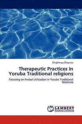Therapeutic Practices in Yoruba Traditional Religions 1
