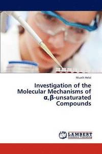 bokomslag Investigation of the Molecular Mechanisms of &#945;,&#946;-unsaturated Compounds