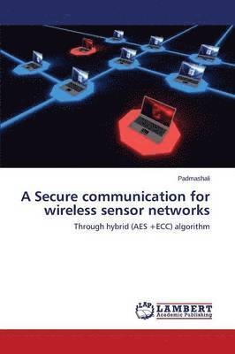 bokomslag A Secure Communication for Wireless Sensor Networks