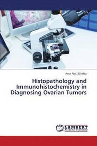 bokomslag Histopathology and Immunohistochemistry in Diagnosing Ovarian Tumors