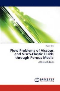 bokomslag Flow Problems of Viscous and Visco-Elastic Fluids Through Porous Media