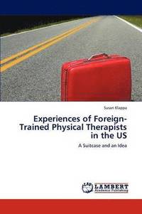 bokomslag Experiences of Foreign-Trained Physical Therapists in the Us