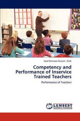 Competency and Performance of Inservice Trained Teachers 1