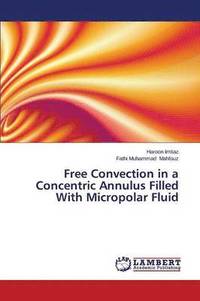 bokomslag Free Convection in a Concentric Annulus Filled With Micropolar Fluid