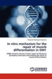 bokomslag In Vitro Mechanism for the Repair of Muscle Differentiation in Dm1