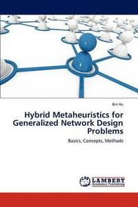bokomslag Hybrid Metaheuristics for Generalized Network Design Problems