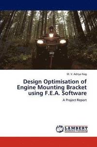 bokomslag Design Optimisation of Engine Mounting Bracket Using F.E.A. Software