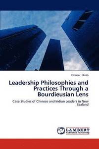 bokomslag Leadership Philosophies and Practices Through a Bourdieusian Lens