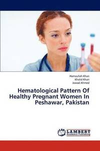 bokomslag Hematological Pattern of Healthy Pregnant Women in Peshawar, Pakistan
