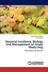 bokomslag Seasonal Incidence, Biology and Management of Grape Mealy Bug