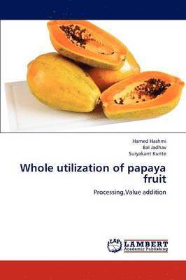 Whole Utilization of Papaya Fruit 1