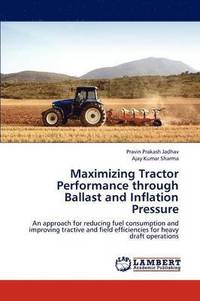 bokomslag Maximizing Tractor Performance Through Ballast and Inflation Pressure