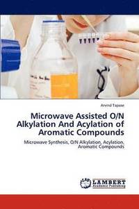 bokomslag Microwave Assisted O/N Alkylation and Acylation of Aromatic Compounds