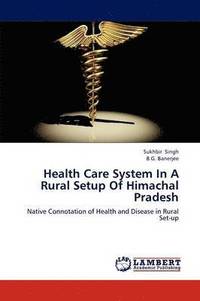 bokomslag Health Care System in a Rural Setup of Himachal Pradesh