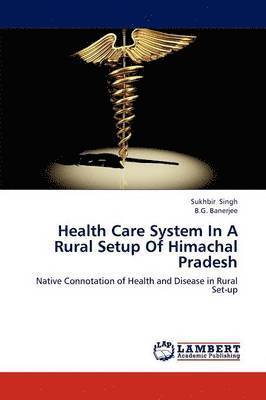 Health Care System in a Rural Setup of Himachal Pradesh 1