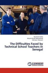 bokomslag The Difficulties Faced by Technical School Teachers in Senegal