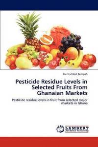 bokomslag Pesticide Residue Levels in Selected Fruits from Ghanaian Markets