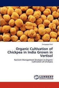 bokomslag Organic Cultivation of Chickpea in India Grown in Vertisol
