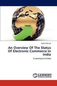 bokomslag An Overview Of The Status Of Electronic Commerce In India